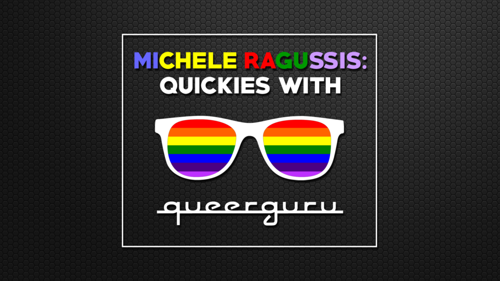 Michele Ragussis : Quickies with Queerguru 1