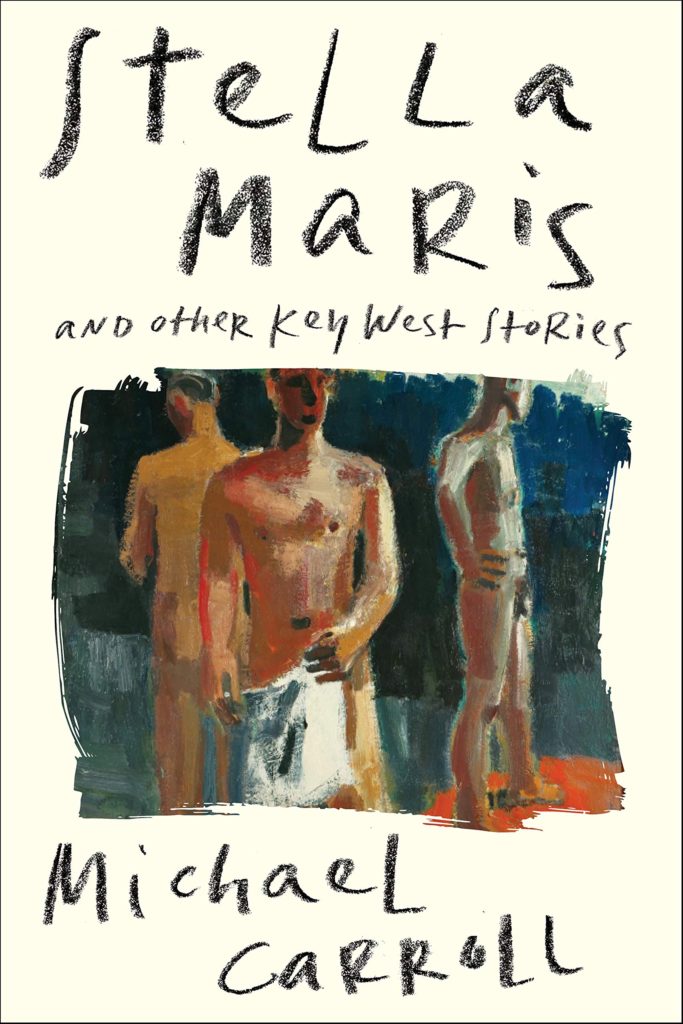 Stephen Coy reviews Michael Carroll’s ‘Stella Maris & Other Key West Stories’ :  a thoroughly enjoyable, layered assemblage of stories