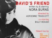Nora Burns  powerful DAVID’S FRIEND is brought to the big screen by Ebersole Hughes