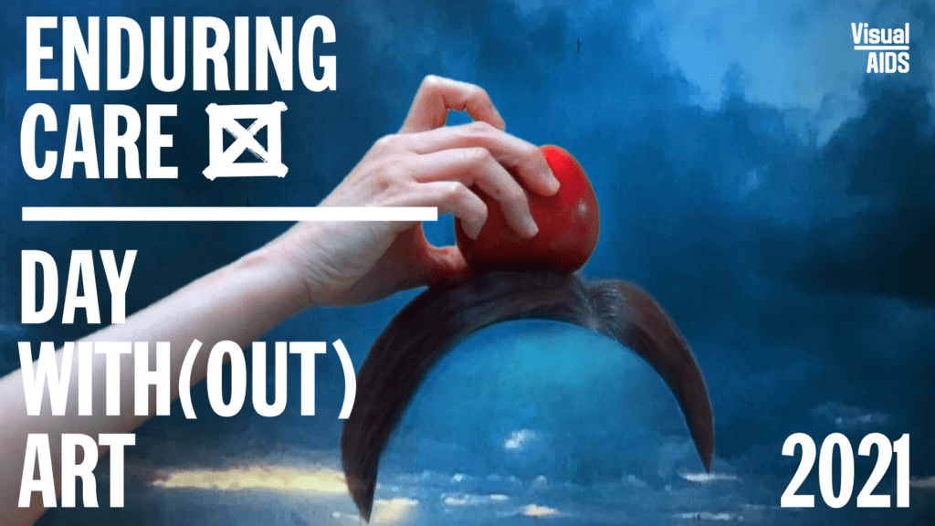 Visual AIDS : Day With(out) Art 2021: ENDURING CARE