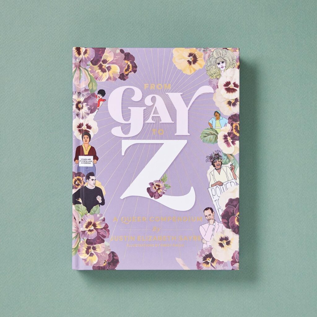 Justin Elizabeth Sayre wants us all to know our Gay to Z.