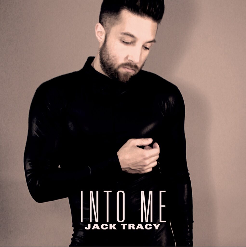 JACK TRACY says  GET “INTO ME” with his new music video