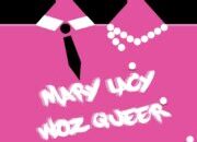 MARY LACY WOZ QUEER : part of a season of new LGBTQ+ writing at London’s Kings Head