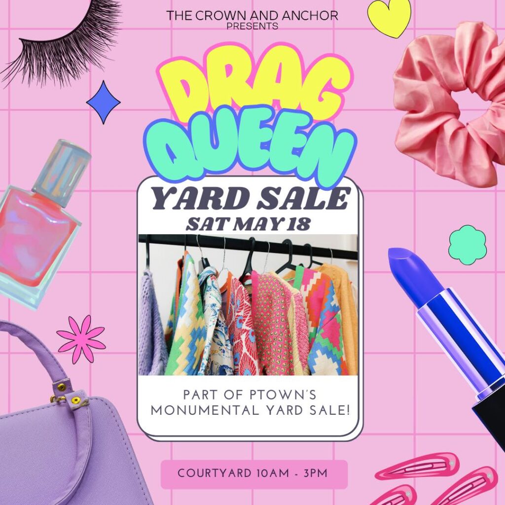 Provincetown ‘s very first DRAG QUEEN MONUMENT YARD SALE …..this weekend.