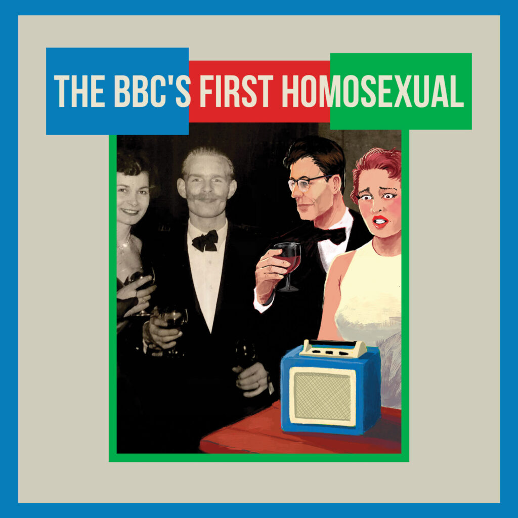 The BBC’s First Homosexual : when being queer in the UK was illegal and in the closet