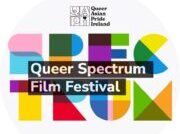 3rd annual QUEER SPECTRUM FILM FESTIVAL (QSFF), Ireland’s first film fest dedicated to centring LGBTQ+ people of colour and immigrant voices