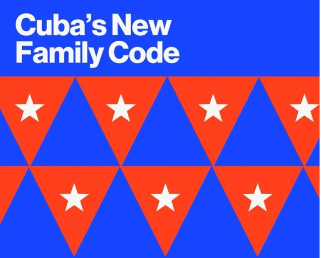 Cuba’s Family Code that finally recognized diversity in families expanding rights for children, women, and LGBTQI+ people