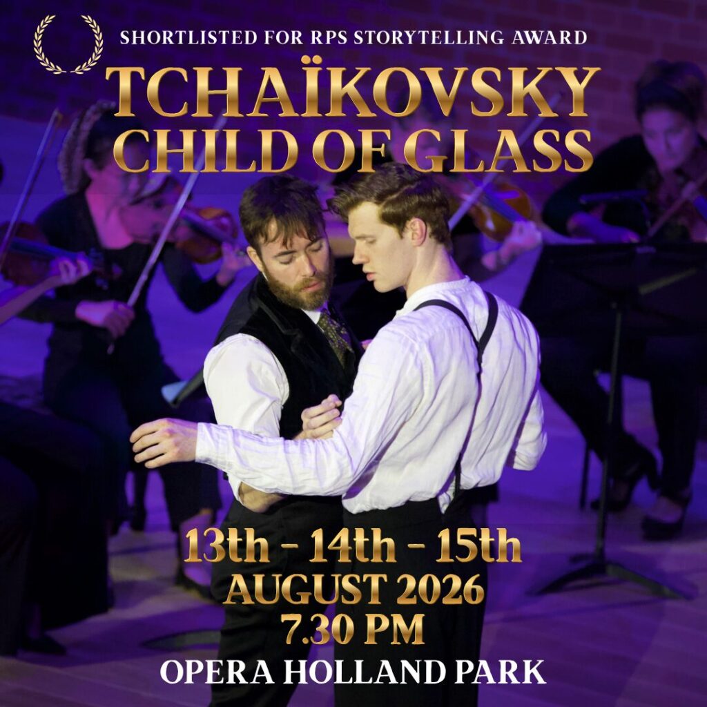 Tchaikovsky’s Child of Glass : when the great man searches for his self-expression @ Opera Holland Park