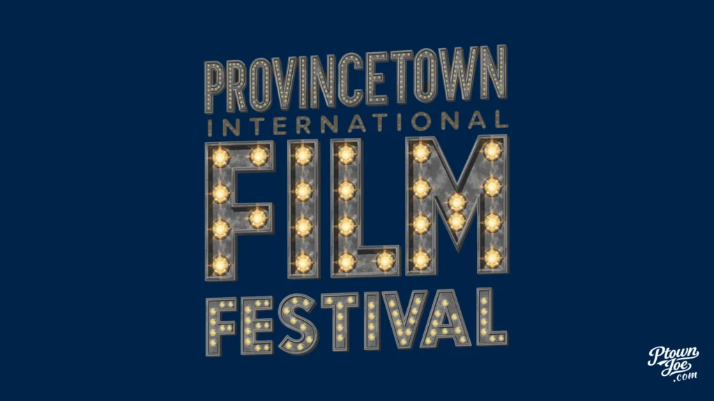 Queerguru’s TOP PICKS OF MUST SEE MOVIES at the 28th Annual Provincetown Film Festival