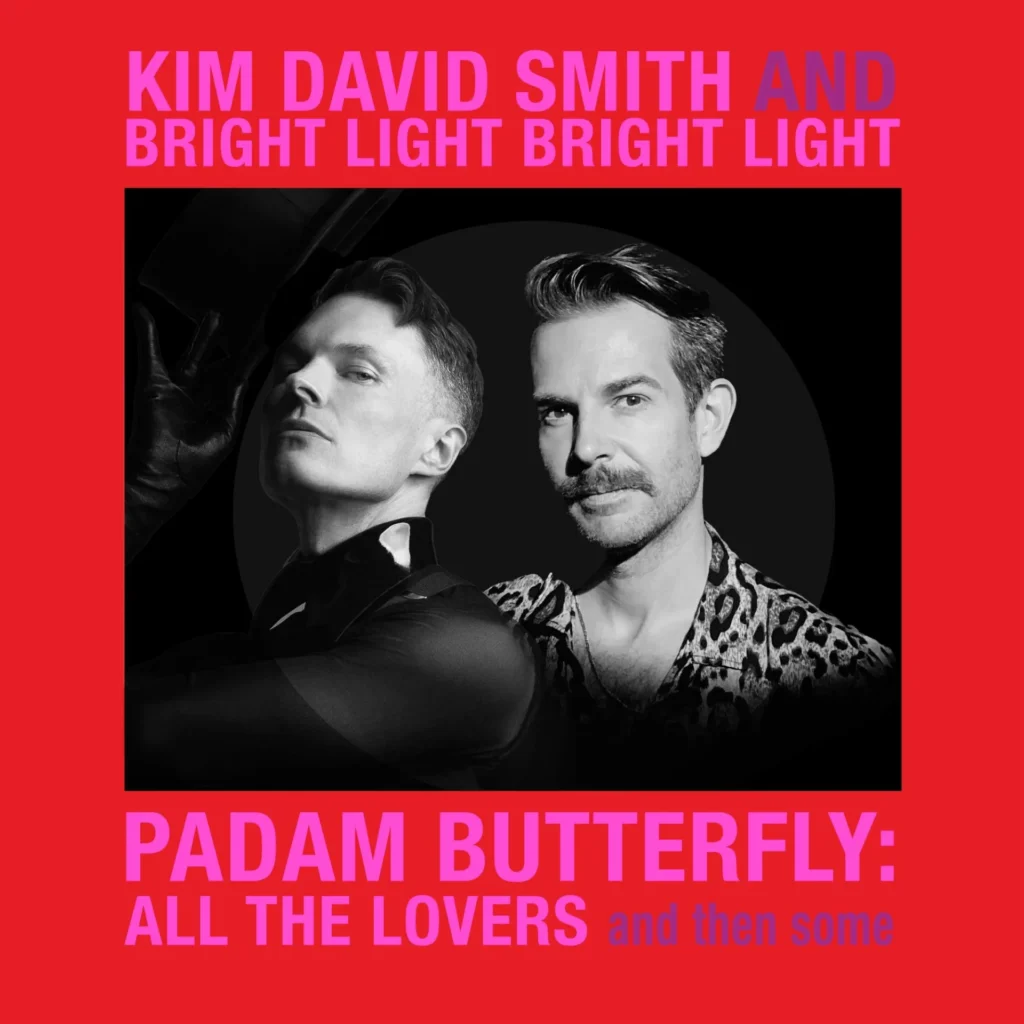 Kim David Smith & Bright Light Bright Light: Padam Butterfly – All the Lovers and Then Some
